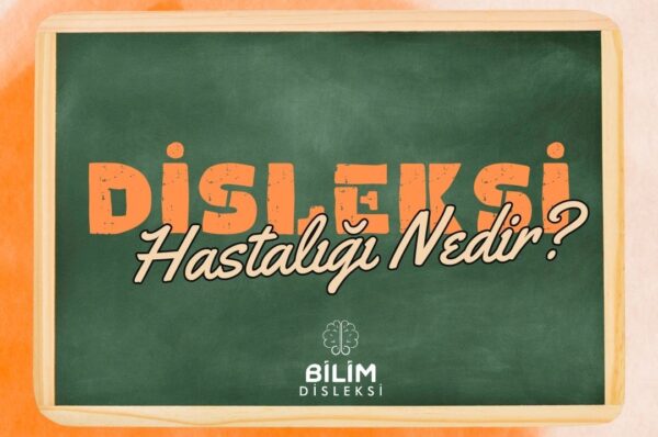 disleksi hastalığı nedir