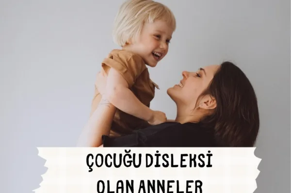 Çocuğu Disleksi Olan Anneler