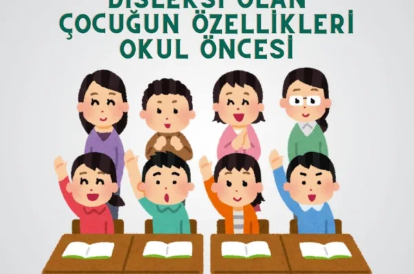 Disleksi Olan Çocuğun Özellikleri Okul Öncesi