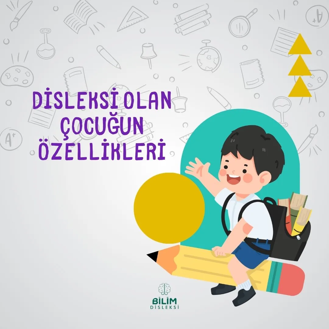 Disleksi Olan Çocuğun Özellikleri