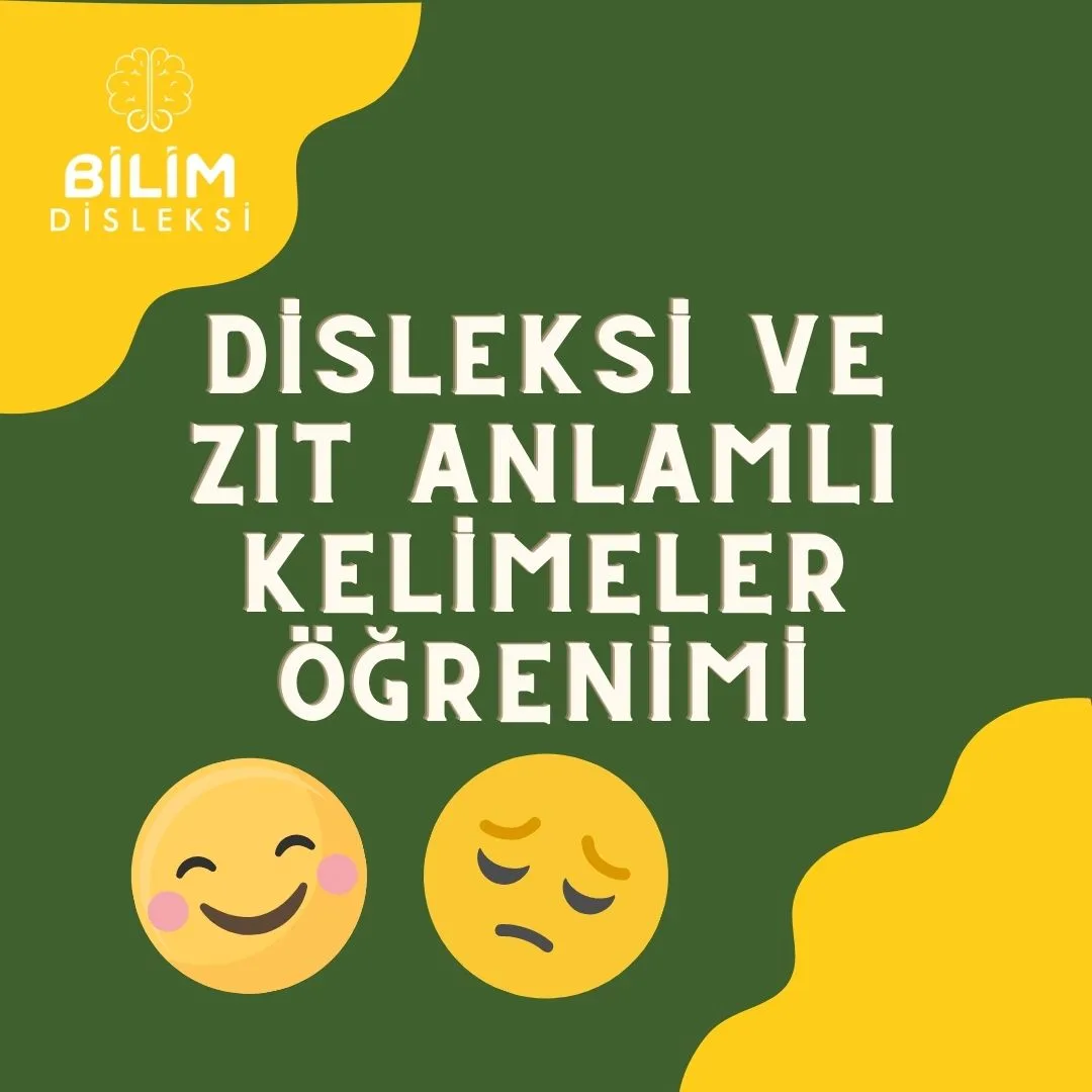 Disleksi ve Zıt Anlamlı Kelimeler Öğrenimi