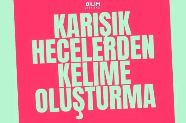 KARIŞIK HECELERDEN KELİME OLUŞTURMA