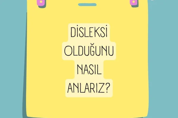 disleksi olduğunu nasıl anlarız