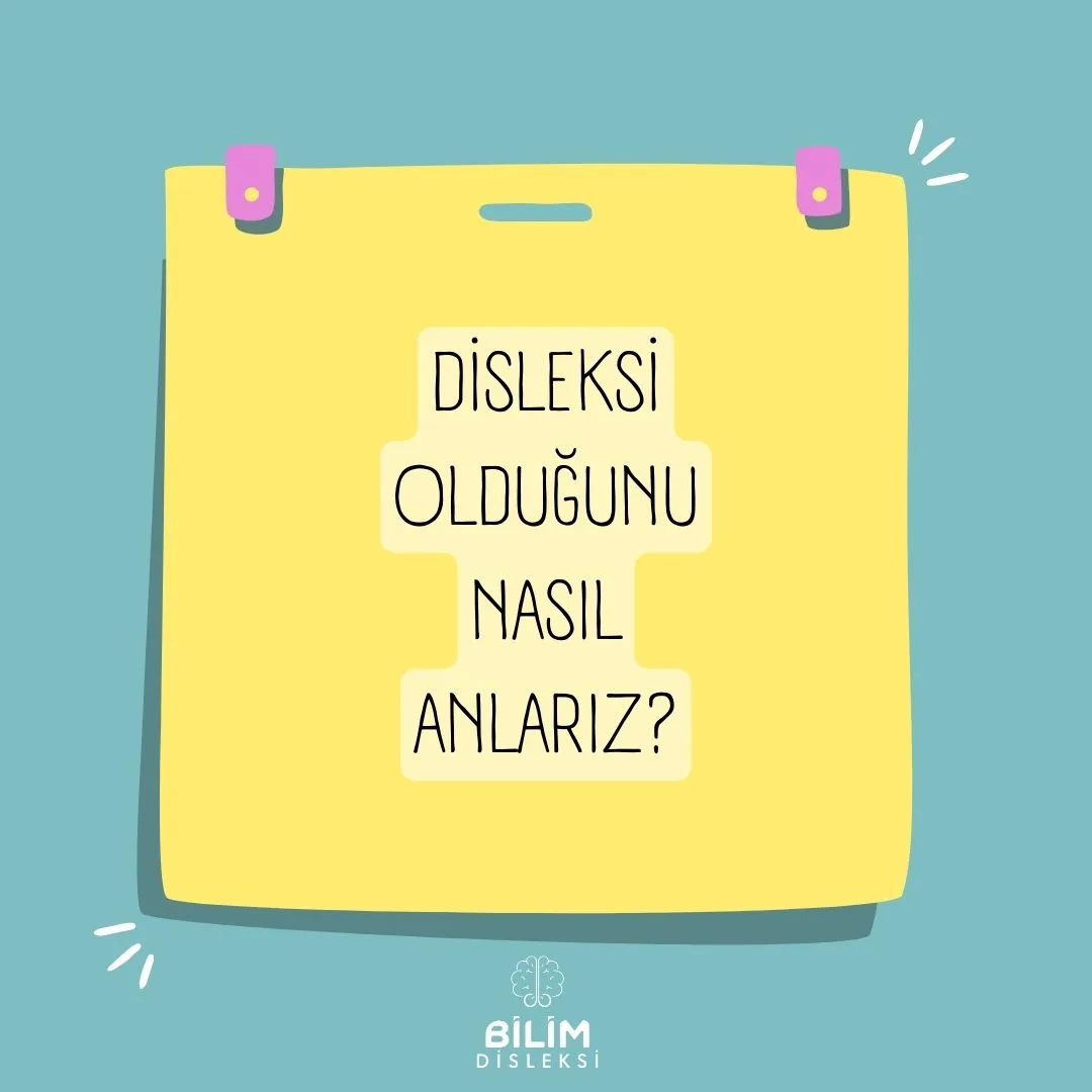 disleksi olduğunu nasıl anlarız