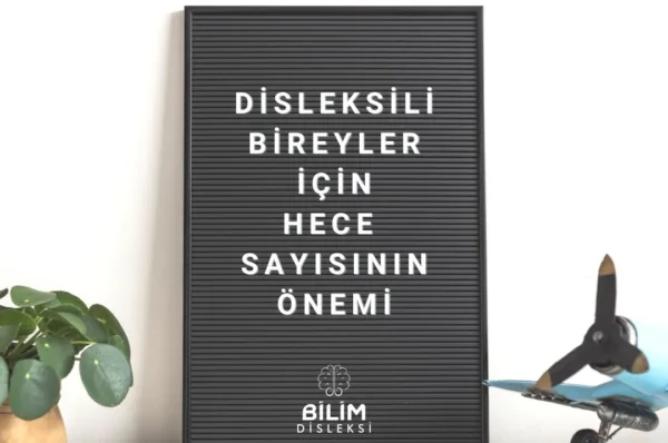 disleksili bireyler için hece sayısının önemi