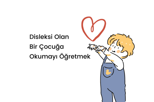 Disleksi olan bir çocuğa okumayı öğretmek