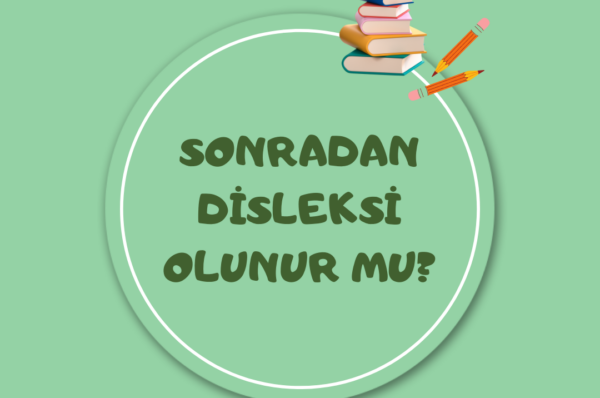 Sonradan Disleksi Olunur Mu?